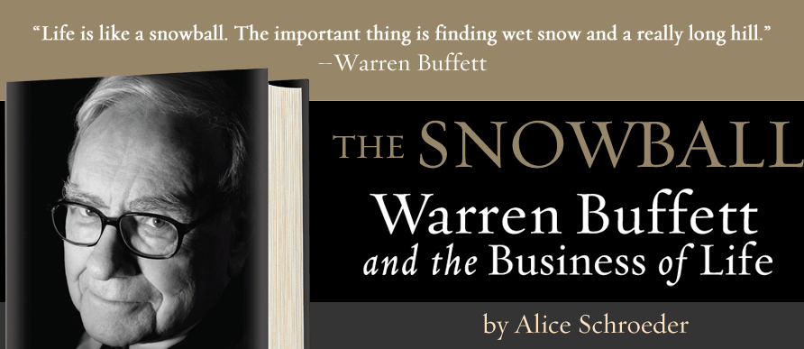 The Snowball: Warren Buffet and the Business of Life by Alice Schroeder