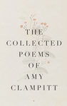 The Collected Poems of Amy Clampitt