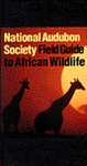 National Audubon Society Field Guide to African Wildlife