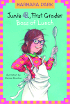 Junie B., First Grader: Boss of Lunch