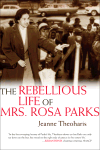 The Rebellious Life of Mrs. Rosa Parks