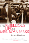 The Rebellious Life of Mrs. Rosa Parks