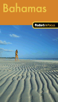 Fodor's In Focus Bahamas, 1st Edition