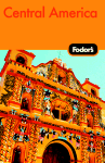 Fodor's Central America, 2nd Edition