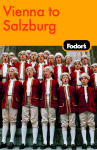 Fodor's Vienna to Salzburg, 2nd Edition