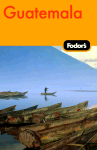 Fodor's Guatemala, 1st Edition