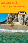 Fodor's Los Cabos & the Baja Peninsula, 1st Edition
