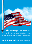 The Outrageous Barriers to Democracy in America