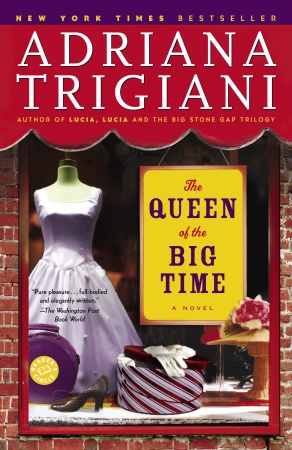 THE QUEEN OF THE BIG TIME by Adriana Trigiani THE QUEEN OF THE BIG TIME by Adriana Trigiani