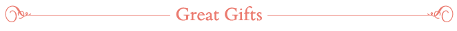 Great Gifts