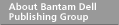 About Bantam Dell Publishing Group