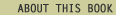ABOUT THIS BOOK