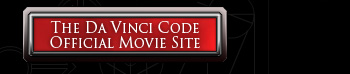 The DaVinci Code Official Movie Site