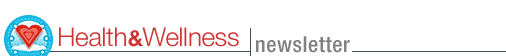 Health and Wellness Newsletter