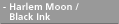 Harlem Moon / Black Ink