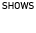 Shows