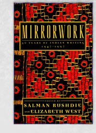 Mirrorwork: 50 Years of Indian Writing, 1947-1997 by Salman Rushdie