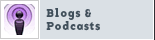 Blogs and Podcasts