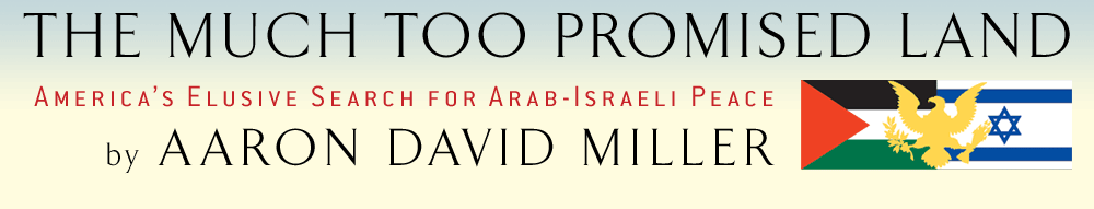 The Much Too Promised Land by Aaron David Miller